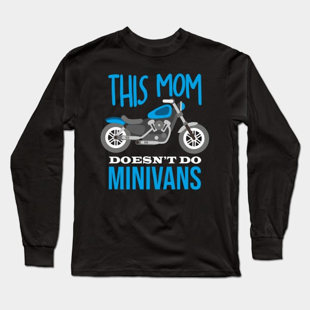 This Mom doesen´t do Minivans Funny Mother Freedom Biker Long Sleeve T-Shirt by FunnyphskStore